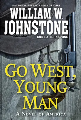 Go West, Young Man: Porywająca westernowa powieść o amerykańskiej granicy - Go West, Young Man: A Riveting Western Novel of the American Frontier