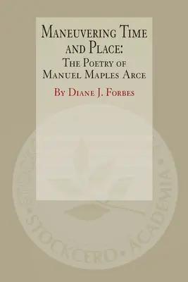 Manewrowanie czasem i miejscem: Poezja Manuela Maplesa Arce'a - Maneuvering Time and Place: The Poetry of Manuel Maples Arce