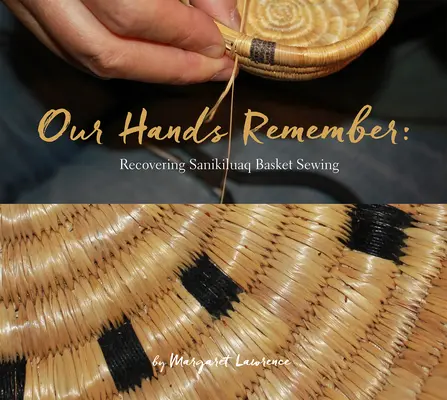 Nasze ręce pamiętają: Odzyskiwanie szycia koszy Sanikiluaq - Our Hands Remember: Recovering Sanikiluaq Basket Sewing