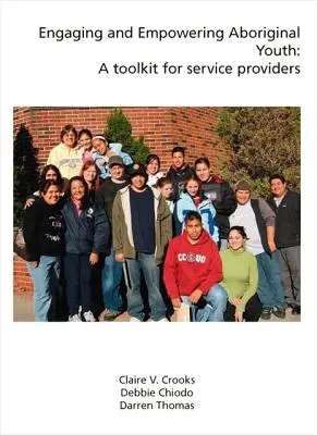 Angażowanie i wzmacnianie pozycji młodzieży aborygeńskiej: Zestaw narzędzi dla dostawców usług - Engaging and Empowering Aboriginal Youth: A Toolkit for Service Providers