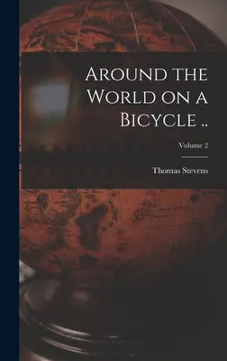 Dookoła świata na rowerze...; Tom 2 - Around the World on a Bicycle ..; Volume 2