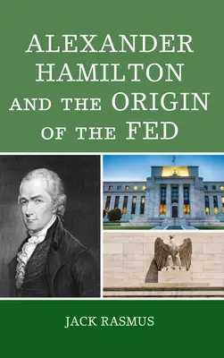 Alexander Hamilton i początki Fedu - Alexander Hamilton and the Origins of the Fed