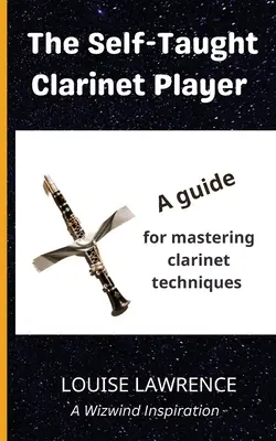 Klarnecista samouk: Przewodnik do opanowania technik gry na klarnecie - The Self-Taught Clarinet Player: A guide for mastering clarinet techniques