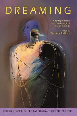 Śnienie: Interpretacje antropologiczne i psychologiczne - Dreaming: Anthropological and Psychological Interpretations
