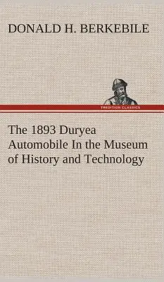 Samochód Duryea z 1893 roku w Muzeum Historii i Techniki - The 1893 Duryea Automobile In the Museum of History and Technology