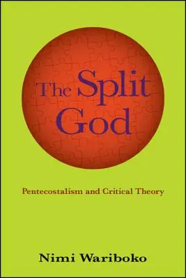 Podzielony Bóg: Pentekostalizm i teoria krytyczna - The Split God: Pentecostalism and Critical Theory