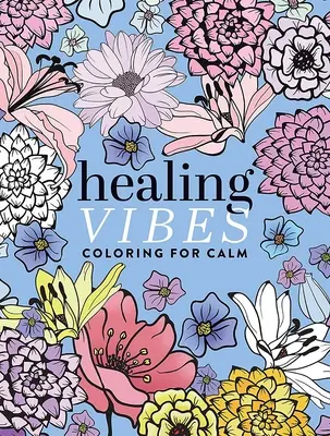 Uzdrawiające wibracje: Kolorowanie dla spokoju - Healing Vibes: Coloring for Calm