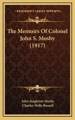 Wspomnienia pułkownika Johna S. Mosby'ego (1917) - The Memoirs Of Colonel John S. Mosby (1917)