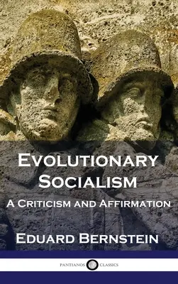 Ewolucyjny socjalizm: Krytyka i afirmacja - Evolutionary Socialism: A Criticism and Affirmation