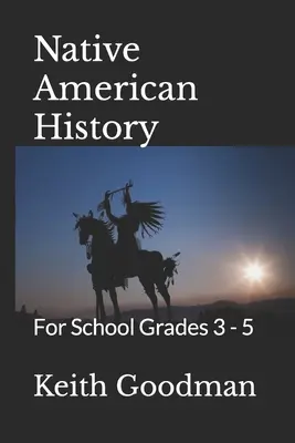 Historia rdzennych Amerykanów: Dla klas szkolnych 3-5 - Native American History: For School Grades 3 - 5