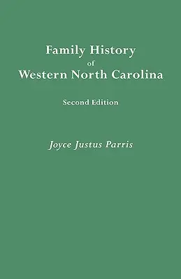 Historia rodzinna zachodniej Karoliny Północnej. Wydanie drugie (poprawione i rozszerzone) - Family History of Western North Carolina. Second Edition (IMPROVED AND AUGM)