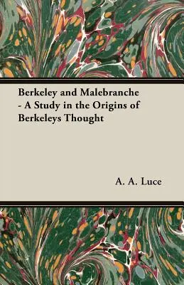 Berkeley i Malebranche - studium początków myśli Berkeleya - Berkeley and Malebranche - A Study in the Origins of Berkeleys Thought