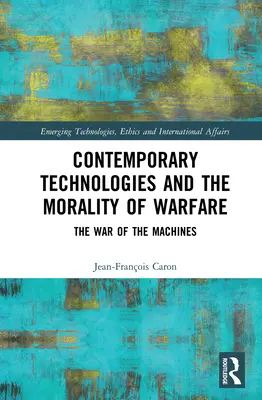 Współczesne technologie i moralność działań wojennych: Wojna maszyn - Contemporary Technologies and the Morality of Warfare: The War of the Machines