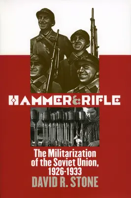 Młot i karabin: Militaryzacja Związku Radzieckiego w latach 1926-1933 - Hammer and Rifle: The Militarization of the Soviet Union, 1926-1933