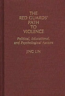 Droga Czerwonej Gwardii do przemocy: Czynniki polityczne, edukacyjne i psychologiczne - The Red Guards' Path to Violence: Political, Educational, and Psychological Factors