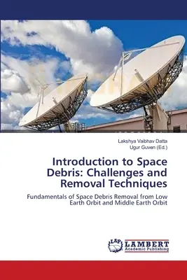 Wprowadzenie do kosmicznych śmieci: Wyzwania i techniki usuwania - Introduction to Space Debris: Challenges and Removal Techniques