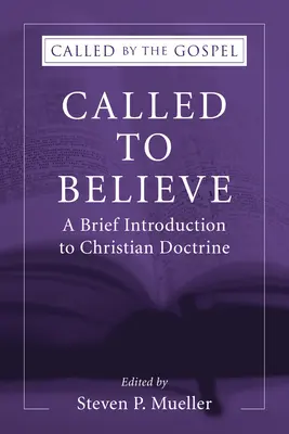 Called to Believe: Krótkie wprowadzenie do doktryny chrześcijańskiej - Called to Believe: A Brief Introduction to Christian Doctrine
