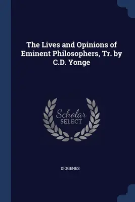 Żywoty i opinie wybitnych filozofów w przekładzie C.D. Yonge'a - The Lives and Opinions of Eminent Philosophers, Tr. by C.D. Yonge