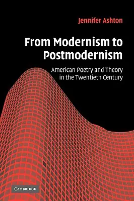 Od modernizmu do postmodernizmu: Amerykańska poezja i teoria w XX wieku - From Modernism to Postmodernism: American Poetry and Theory in the Twentieth Century