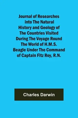 Dziennik badań nad historią naturalną i geologią krajów odwiedzonych podczas podróży dookoła świata H.M.S. Beagle pod przecinkiem - Journal of Researches into the Natural History and Geology of the Countries Visited During the Voyage Round the World of H.M.S. Beagle Under the Comma