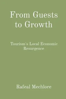 Od gości do wzrostu: Lokalne odrodzenie gospodarcze w turystyce - From Guests to Growth: Tourism's Local Economic Resurgence