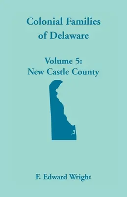 Rodziny kolonialne z Delaware, Tom 5 - Colonial Families of Delaware, Volume 5