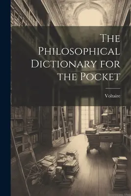 Kieszonkowy słownik filozoficzny - The Philosophical Dictionary for the Pocket
