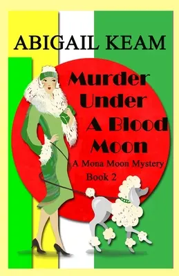 Morderstwo pod krwawym księżycem: A 1930s Mona Moon Historical Cozy Mystery - Murder Under A Blood Moon: A 1930s Mona Moon Historical Cozy Mystery