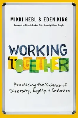 Pracując razem: Praktykowanie nauki o różnorodności, równości i integracji - Working Together: Practicing the Science of Diversity, Equity, and Inclusion