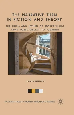 Zwrot narracyjny w fikcji i teorii: Kryzys i powrót opowiadania historii od Robbe-Grilleta do Tourniera - The Narrative Turn in Fiction and Theory: The Crisis and Return of Storytelling from Robbe-Grillet to Tournier
