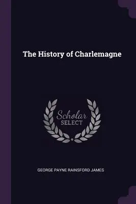 Historia Karola Wielkiego - The History of Charlemagne