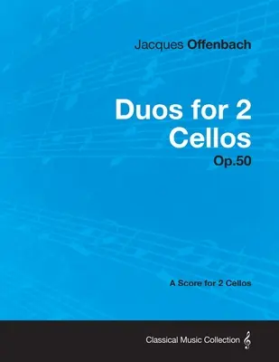 Duety na 2 wiolonczele op.50 - Partytura na 2 wiolonczele - Duos for 2 Cellos Op.50 - A Score for 2 Cellos