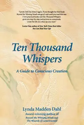 Dziesięć tysięcy szeptów: Przewodnik po świadomym tworzeniu - Ten Thousand Whispers: A Guide to Conscious Creation