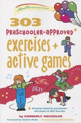 303 Ćwiczenia i aktywne gry zatwierdzone dla przedszkolaków - 303 Preschooler-Approved Exercises and Active Games