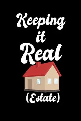 Keeping It Real Estate: 120 stron I 6x9 I Arkusz muzyczny I Zabawny sprzedawca, agent i prezenty montażowe - Keeping It Real Estate: 120 Pages I 6x9 I Music Sheet I Funny Salesperson, Agent & Montage Gifts