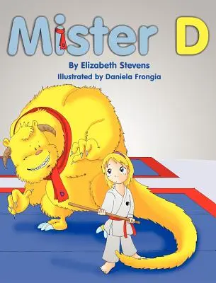 Mister D: Książka obrazkowa dla dzieci o przezwyciężaniu wątpliwości i lęków - Mister D: A Children's Picture Book about Overcoming Doubts and Fears