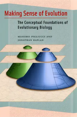 Making Sense of Evolution: Konceptualne podstawy biologii ewolucyjnej - Making Sense of Evolution: The Conceptual Foundations of Evolutionary Biology