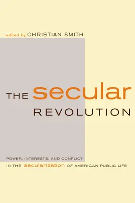 Świecka rewolucja: Władza, interesy i konflikt w sekularyzacji amerykańskiego życia publicznego - The Secular Revolution: Power, Interests, and Conflict in the Secularization of American Public Life