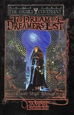 To Dream of Dreamers Lost: Księga 3 Trylogii Przymierza Graali - To Dream of Dreamers Lost: Book 3 of The Grails Covenant Trilogy