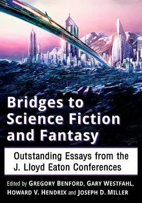 Mosty do science fiction i fantasy: Wybitne eseje z konferencji J. Lloyda Eatona - Bridges to Science Fiction and Fantasy: Outstanding Essays from the J. Lloyd Eaton Conferences