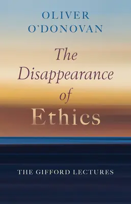 Zniknięcie etyki: Wykłady Gifforda - The Disappearance of Ethics: The Gifford Lectures