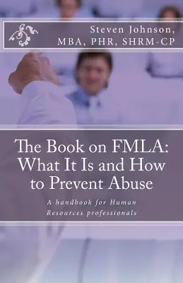 Książka o FMLA: co to jest i jak zapobiegać nadużyciom - The Book on FMLA: What It Is and How to Prevent Abuse