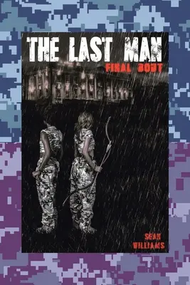 Ostatni człowiek: Ostateczna walka - The Last Man: Final Bout