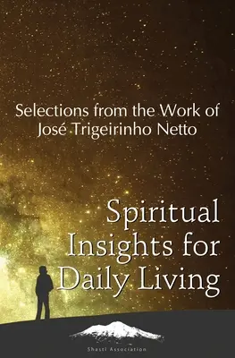 Duchowe spostrzeżenia dla codziennego życia: Wybór z twórczości Josa Trigueirinho Netto - Spiritual Insights for Daily Living: Selections from the Work of Jos Trigueirinho Netto