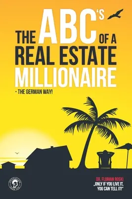 ABC milionera na rynku nieruchomości: Niemiecki sposób - The ABC's of a Real Estate Millionaire: The German Way