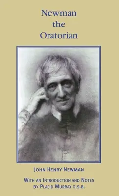 Newman the Oratorian: Oratoria (1846-1878) - Newman the Oratorian: Oratory Papers (1846 - 1878)