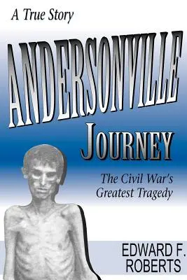 Podróż do Andersonville: Największa tragedia wojny secesyjnej - Andersonville Journey: The Civil War's Greatest Tragedy