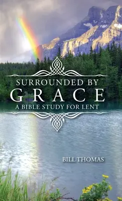 Otoczeni łaską: Studium biblijne na Wielki Post - Surrounded by Grace: A Bible Study for Lent