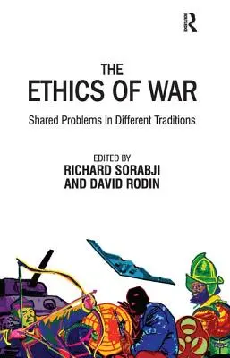 Etyka wojny: wspólne problemy w różnych tradycjach - The Ethics of War: Shared Problems in Different Traditions