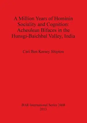 Milion lat socjalizacji i poznania homininów: Acheulean Bifaces w dolinie Hunsgi-Baichbal w Indiach - A Million Years of Hominin Sociality and Cognition: Acheulean Bifaces in the Hunsgi-Baichbal Valley, India